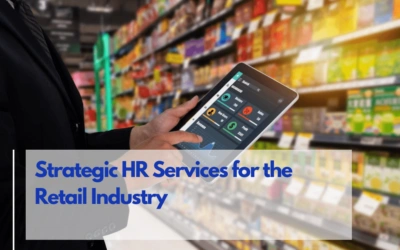 Strategic HR Services for the Retail Industry: Unlock Competitive Advantage with Us!