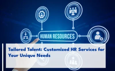 Tailored Talent: Customized HR Services for Your Unique Needs