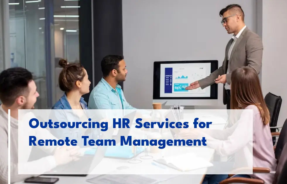 Explore the Advantages of Outsourcing HR Services for Remote Team Management!
