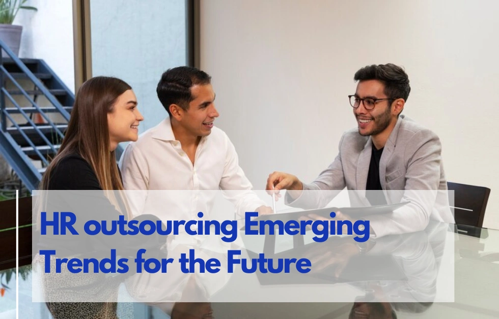 HR Outsourcing Companies in India: Emerging Trends for the Future