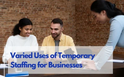 Unlocking Potential: Varied Uses of Temporary Staffing for Businesses