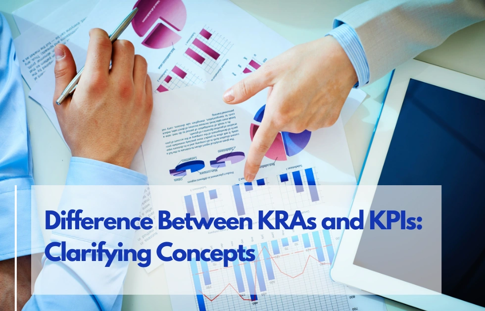 The Difference Between KRAs and KPIs: Clarifying Concepts
