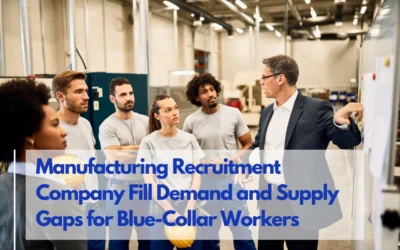 Bridging the Gap: How Manufacturing Recruitment Firms Meet Demand for Blue-Collar Workers