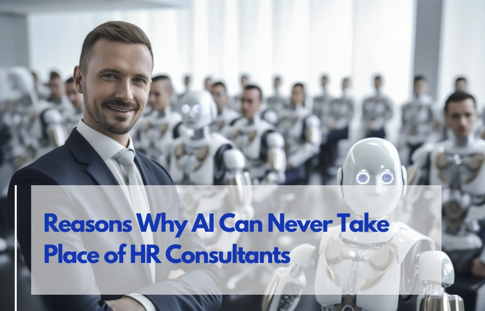 The Reasons Why AI Can Never Take Place of HR Consultants