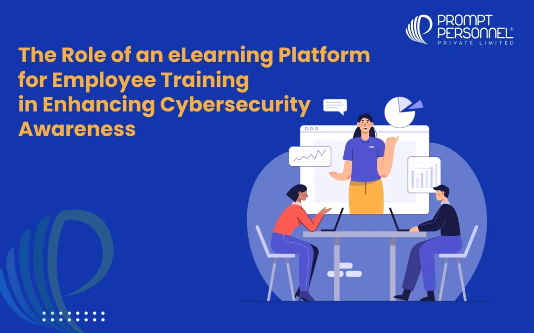 The Role of an eLearning Platform for Employee Training in Enhancing Cybersecurity Awareness