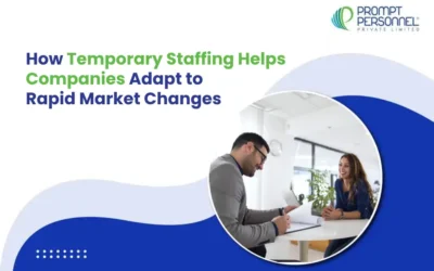 How Temporary Staffing Helps Companies Adapt to Rapid Market Changes