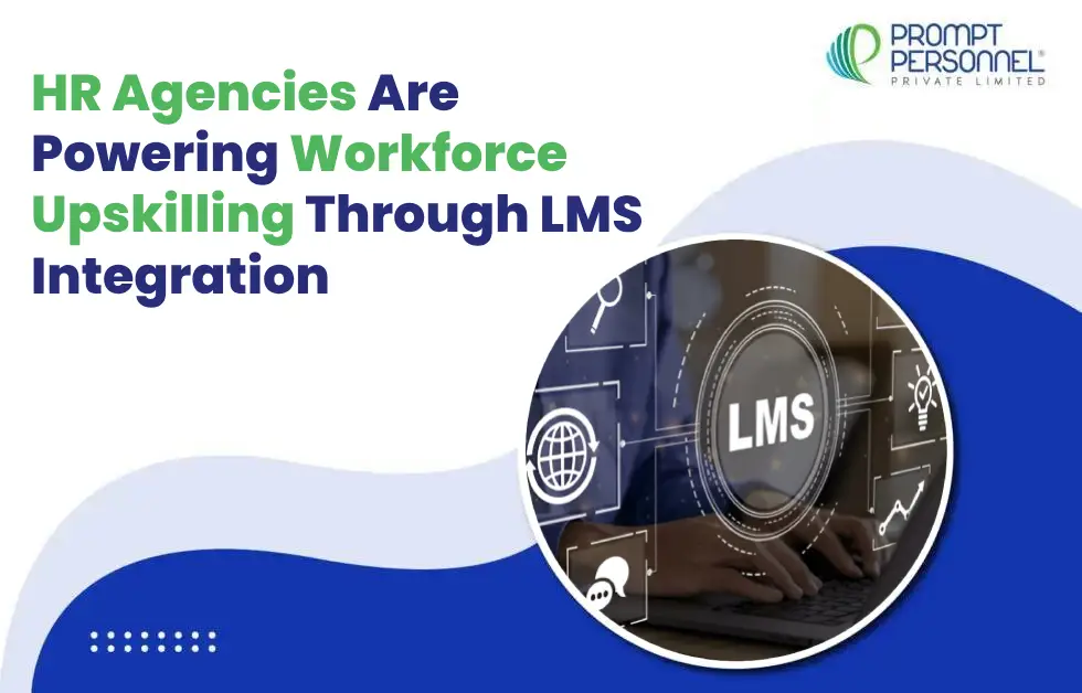 How HR Agencies Are Powering Workforce Upskilling Through LMS Integration