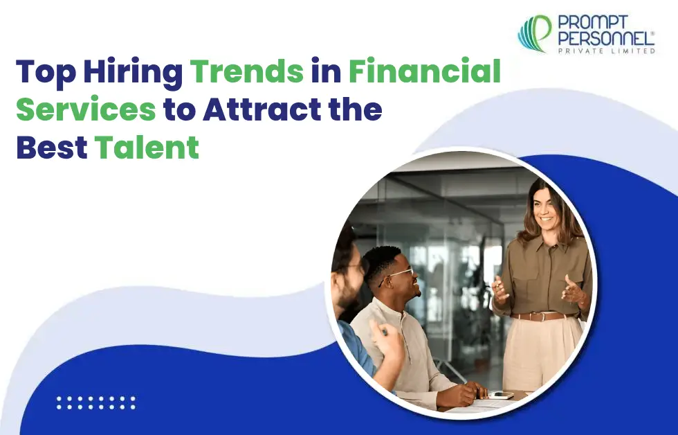 Top Hiring Trends in Financial Services to Attract the Best Talent