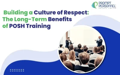 Building a Culture of Respect: The Long-Term Benefits of POSH Training