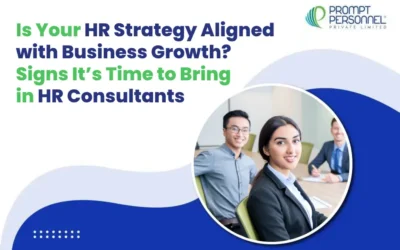 Is Your HR Strategy Aligned with Business Growth? Signs It’s Time to Bring in HR Consultants