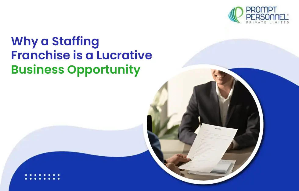 Why a Staffing Franchise is a Lucrative Business Opportunity