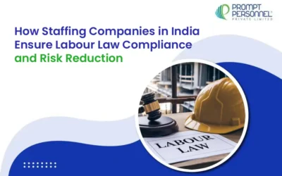How Staffing Companies in India Ensure Labour Law Compliance and Risk Reduction