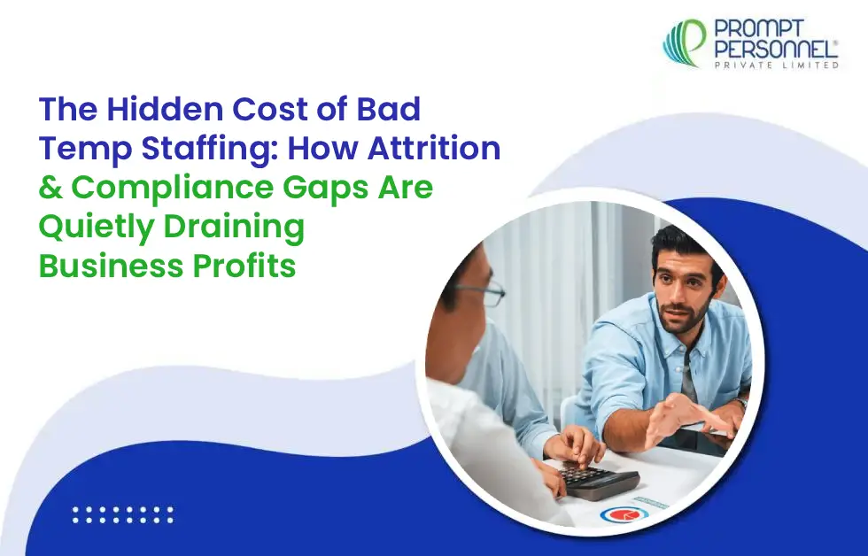 The Hidden Cost of Bad Temp Staffing: How Attrition & Compliance Gaps Are Quietly Draining Business Profits