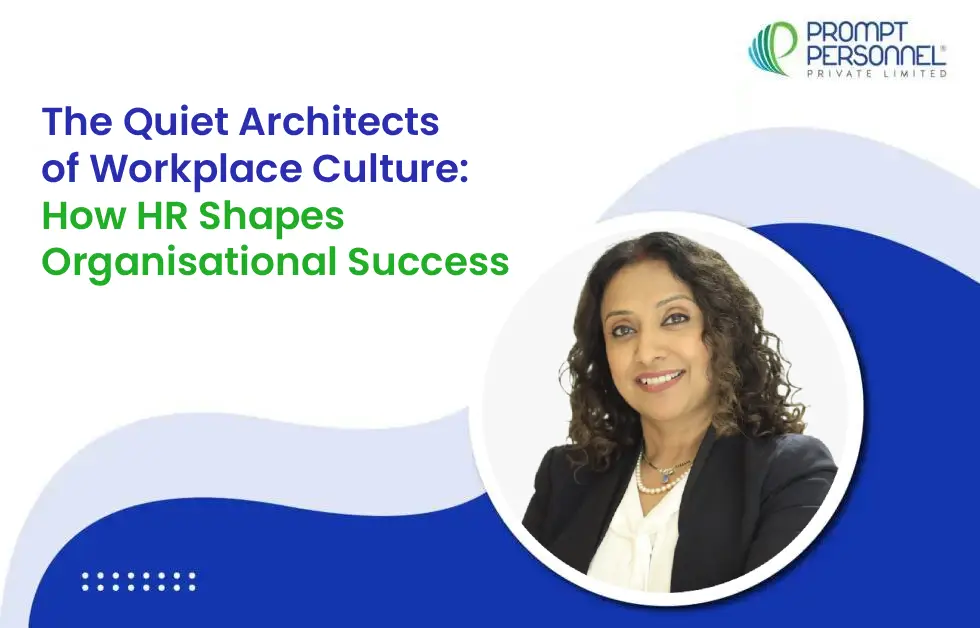 The Quiet Architects of Workplace Culture: How HR Shapes Organisational Success