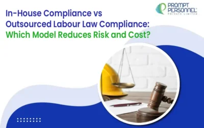 In-House Compliance vs Outsourced Labour Law Compliance: Which Model Reduces Risk and Cost?