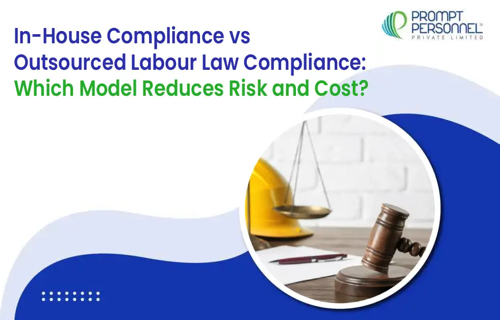 In-House Compliance vs Outsourced Labour Law Compliance: Which Model Reduces Risk and Cost?