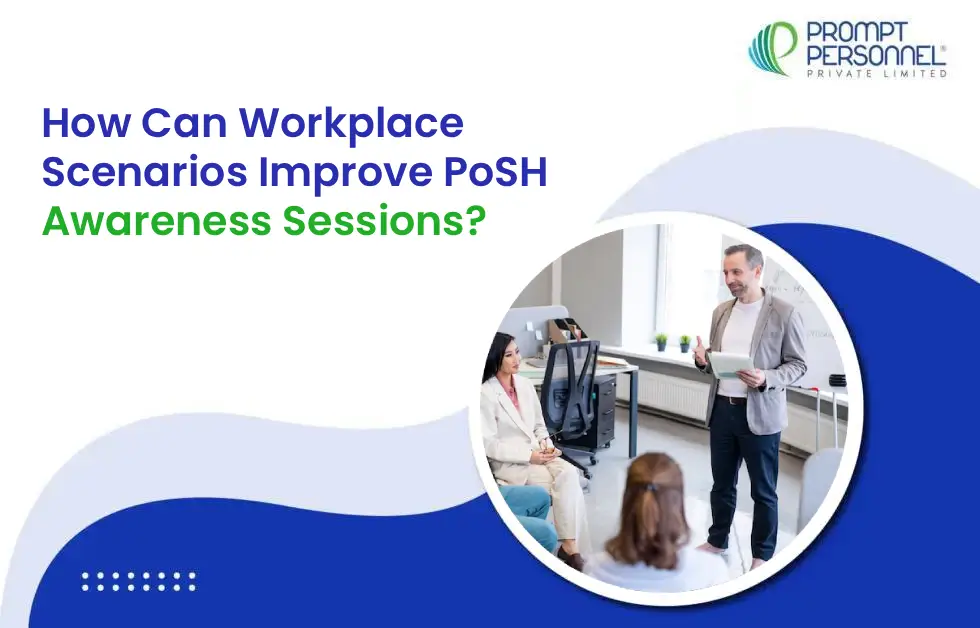 How Can Workplace Scenarios Improve PoSH Awareness Sessions?