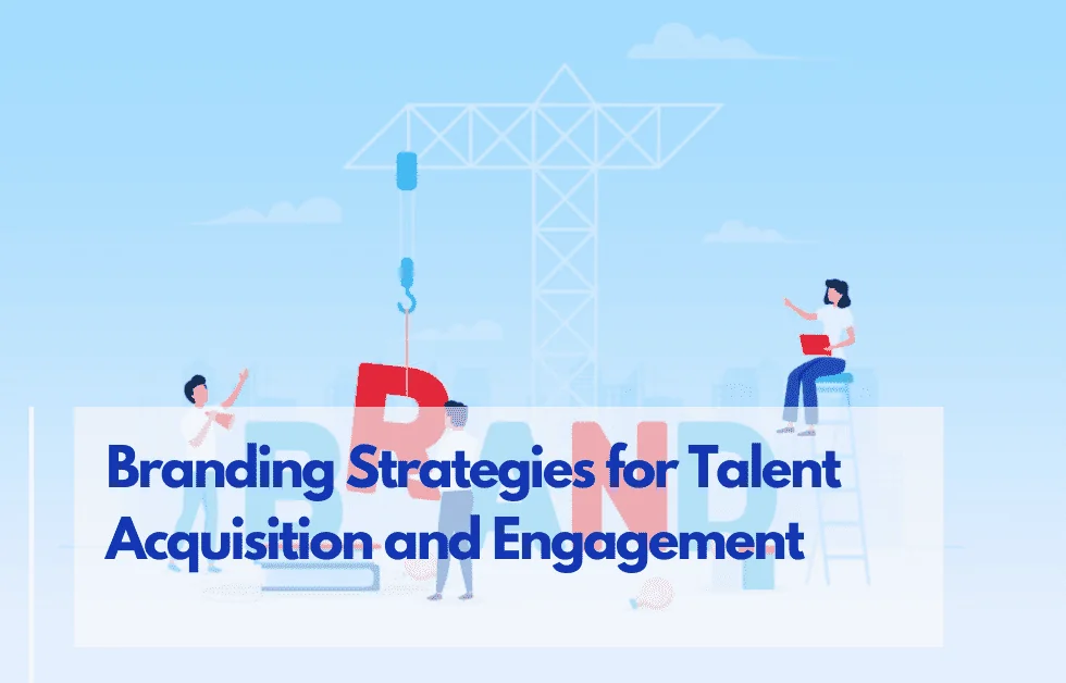Top 10 Employer Branding Strategies for Talent Acquisition and Engagement