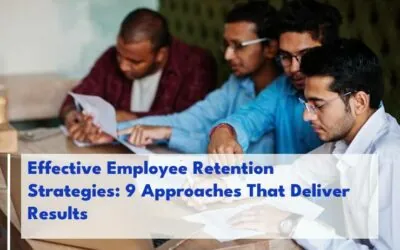 Effective Employee Retention Strategies: 9 Approaches That Deliver Results