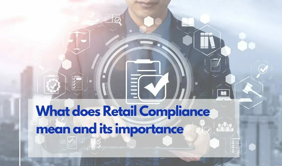What does Retail Compliance mean and its importance