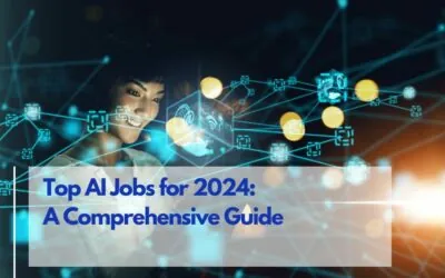 Top AI Jobs for 2024: A Comprehensive Guide