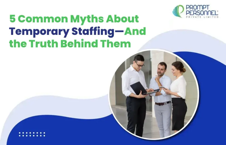 5 Common Myths About Temporary Staffing—And the Truth Behind Them