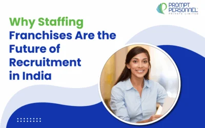 Why Staffing Franchises Are the Future of Recruitment in India