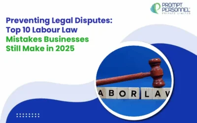 Preventing Legal Disputes: Top 10 Labour Law Mistakes Businesses Still Make in 2025