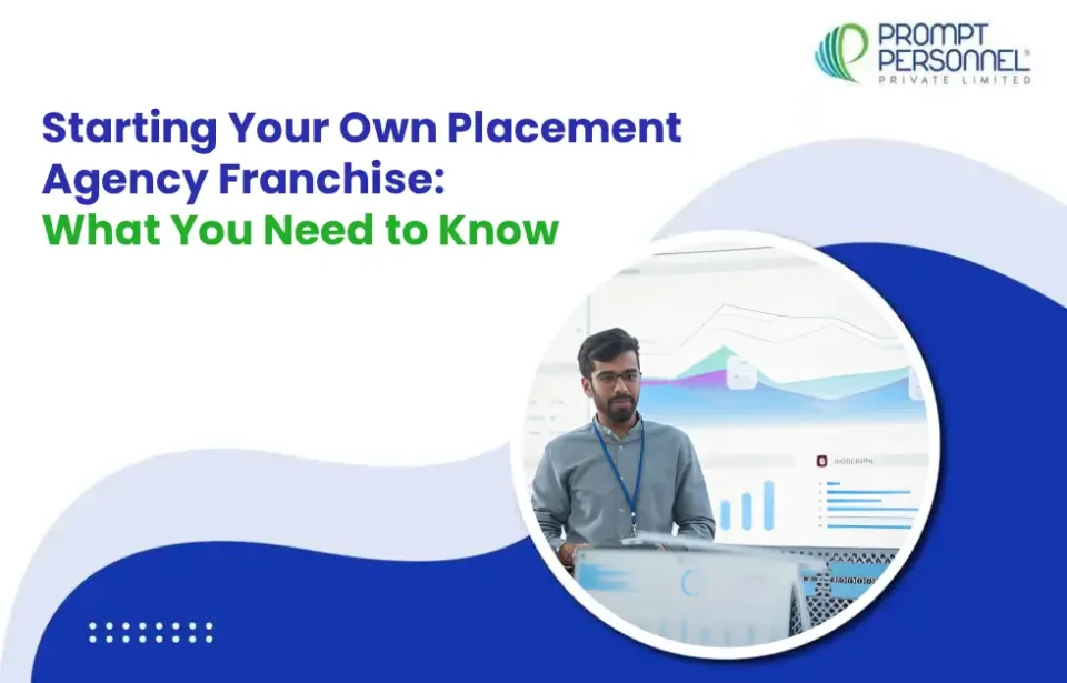 Starting Your Own Placement Agency Franchise: What You Need to Know