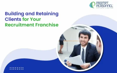 Building and Retaining Clients for Your Recruitment Franchise