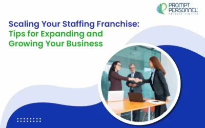 Scaling Your Staffing Franchise: Tips for Expanding and Growing Your Business