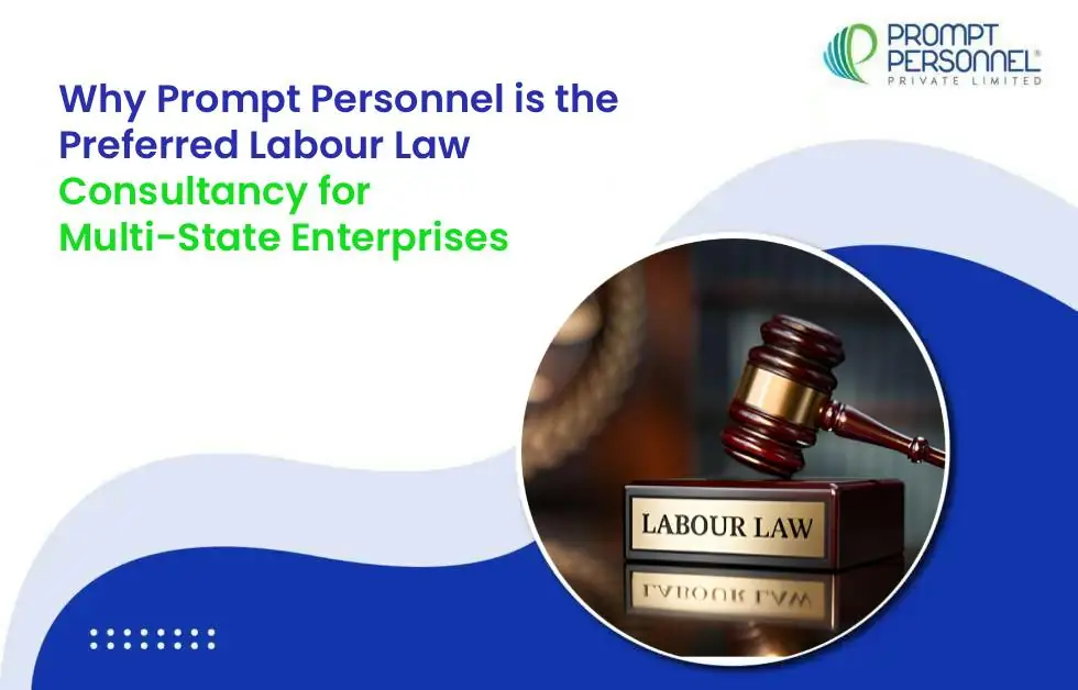 Why Prompt Personnel Is the Preferred Labour Law Consultancy for Multi-State Enterprises